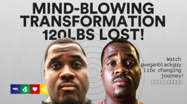 Health Transformation! 'Vegan Black Guy' Loses 120lbs On A Plant-Based Diet