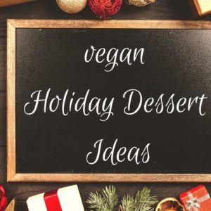 Vegan Holiday Desserts