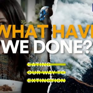Animal Agriculture Is Killing Our Planet - We Are Eating Our Way To Extinction