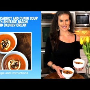 Roasted Carrot and Cumin Soup with Shiitake Bacon and Cashew Cream | Recipe and Instructions