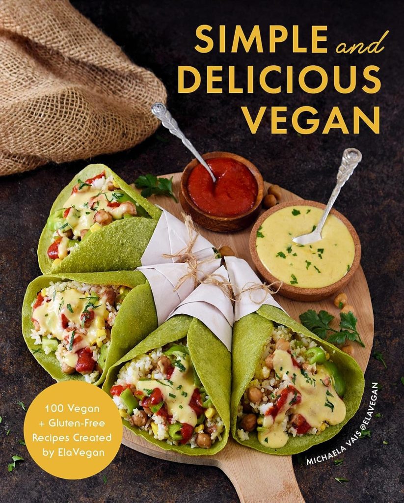 Simple and Delicious Vegan: 100 Vegan and Gluten-Free Recipes Created by ElaVegan (Plant Based, Raw Food)