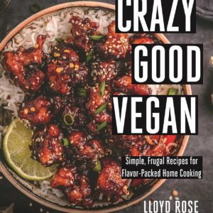 crazy good vegan simple frugal recipes for flavor packed home cooking review