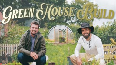 Building A Greenhouse With Huw Richards, Master Gardener