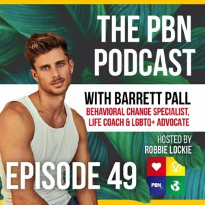 Life Coach, Behavioral Change Specialist & LGBTQ Advocate. Interview w/ Barrett Pall | Episode 49