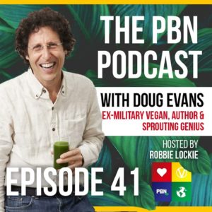 Ex-Military Vegan, Author & Sprouting Genius. Interview w/ Doug Evans | Episode 41