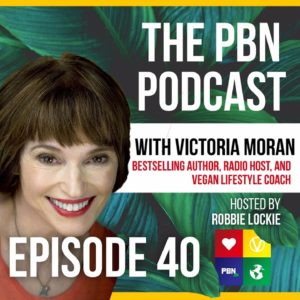 Bestselling Author, Radio Host, and Vegan Lifestyle Coach. Interview w/ Victoria Moran | Episode 40