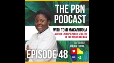 Author, Entrepreneur & Creator Of ‘The Vegan Nigerian’. Interview w/ Tomi Makanjuola | Episode 48